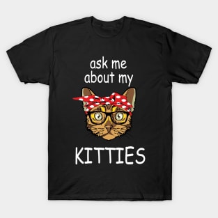 Ask Me About My Kitties - White Text T-Shirt